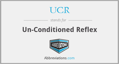 UCR - Un-Conditioned Reflex