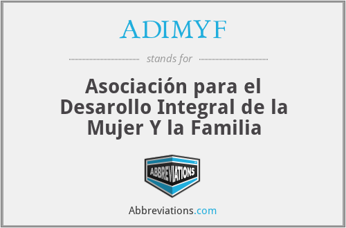 ADIMYF - Asociación para el Desarollo Integral de la Mujer Y la Familia