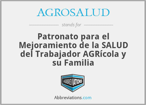 AGROSALUD - Patronato para el Mejoramiento de la SALUD del Trabajador AGRícola y su Familia