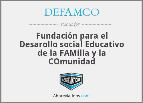 DEFAMCO - Fundación para el Desarollo social Educativo de la FAMilia y la COmunidad