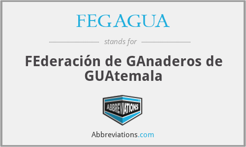 FEGAGUA - FEderación de GAnaderos de GUAtemala