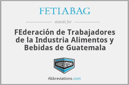 FETIABAG - FEderación de Trabajadores de la Industria Alimentos y Bebidas de Guatemala