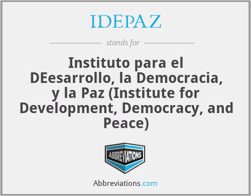 IDEPAZ - Instituto para el DEesarrollo, la Democracia, y la Paz (Institute for Development, Democracy, and Peace)