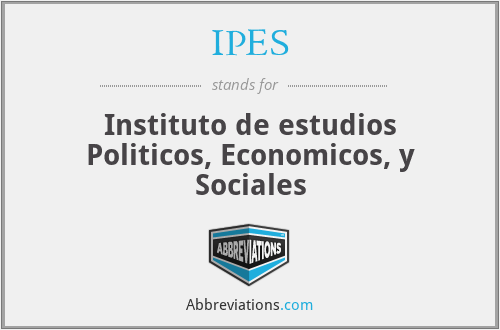 IPES - Instituto de estudios Politicos, Economicos, y Sociales