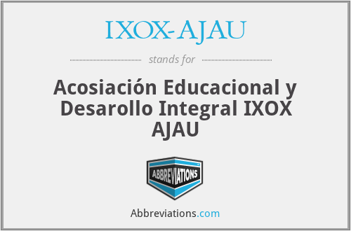 IXOX-AJAU - Acosiación Educacional y Desarollo Integral IXOX AJAU