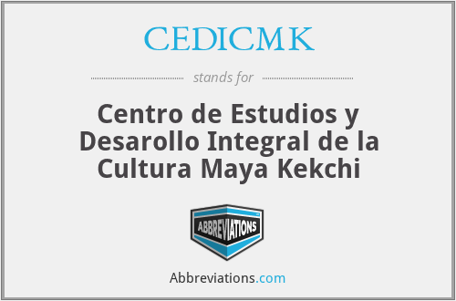CEDICMK - Centro de Estudios y Desarollo Integral de la Cultura Maya Kekchi