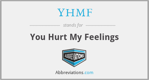 YHMF - You Hurt My Feelings