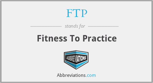 FTP - Fitness To Practice
