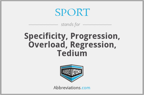 SPORT - Specificity, Progression, Overload, Regression, Tedium