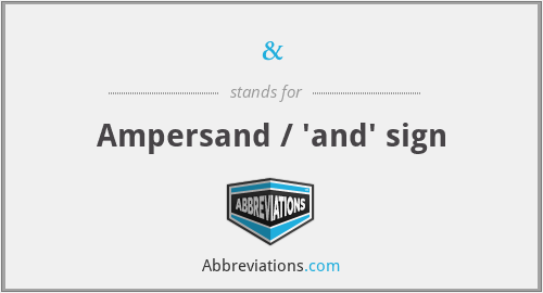 & - Ampersand / 'and' sign