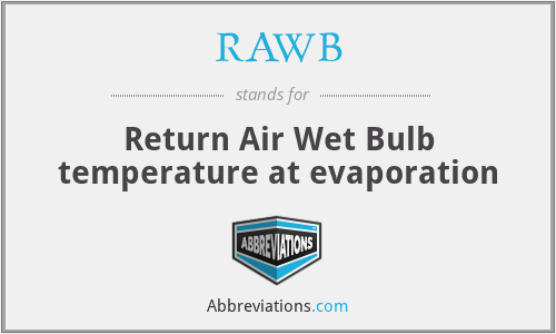 RAWB - Return Air Wet Bulb temperature at evaporation