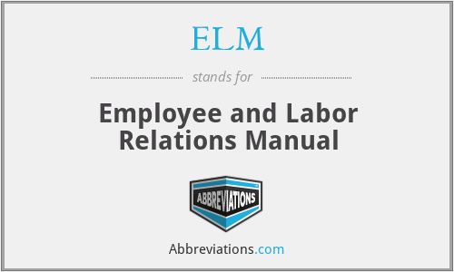 ELM - Employee and Labor Relations Manual