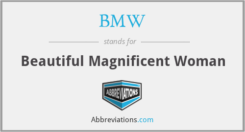 BMW - Beautiful Magnificent Woman