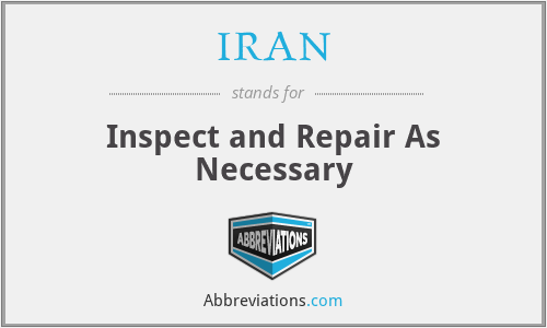 IRAN - Inspect and Repair As Necessary