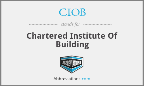 CIOB - Chartered Institute Of Building