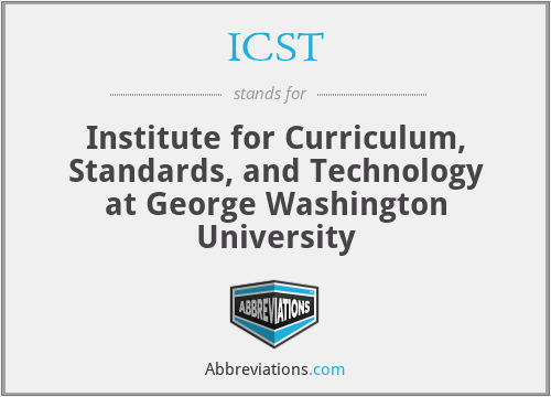 ICST - Institute for Curriculum, Standards, and Technology at George Washington University