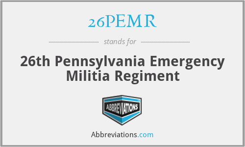 26PEMR - 26th Pennsylvania Emergency Militia Regiment