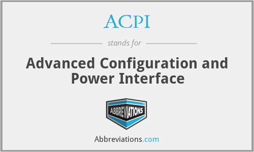 ACPI - Advanced Configuration and Power Interface