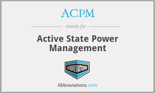 ACPM - Active State Power Management