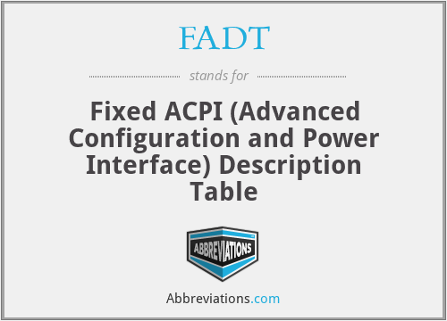 FADT - Fixed ACPI (Advanced Configuration and Power Interface) Description Table
