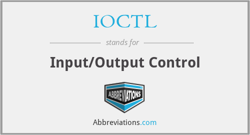 IOCTL - Input/Output Control