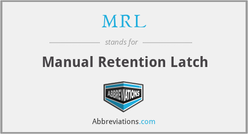 MRL - Manual Retention Latch