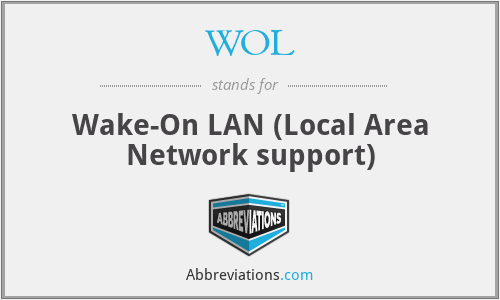 WOL - Wake-On LAN (Local Area Network support)