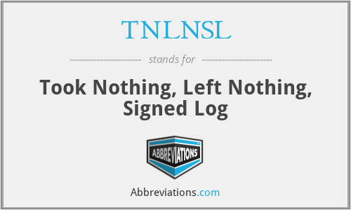 TNLNSL - Took Nothing, Left Nothing, Signed Log