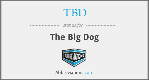 TBD - The Big Dog