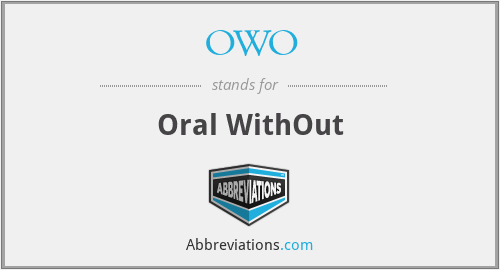 OWO - Oral WithOut