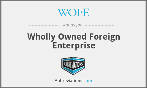 WOFE - Wholly Owned Foreign Enterprise