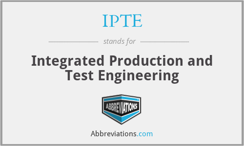 IPTE - Integrated Production and Test Engineering