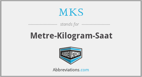 MKS - Metre-Kilogram-Saat