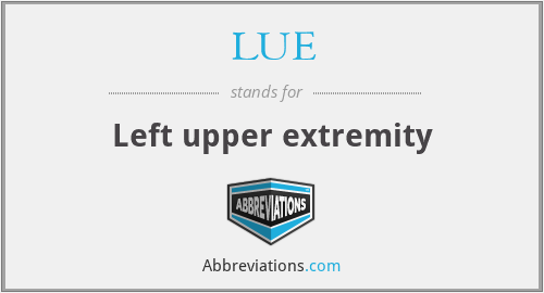 LUE - Left upper extremity