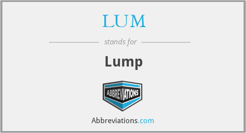 LUM - Lump