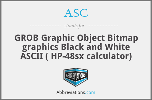ASC - GROB Graphic Object Bitmap graphics Black and White ASCII ( HP-48sx calculator)