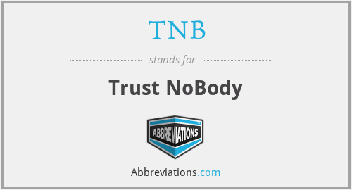 TNB - Trust NoBody