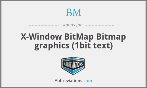 BM - X-Window BitMap Bitmap graphics (1bit text)