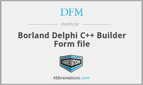 DFM - Borland Delphi C++ Builder Form file