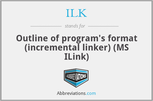 ILK - Outline of program's format (incremental linker) (MS ILink)