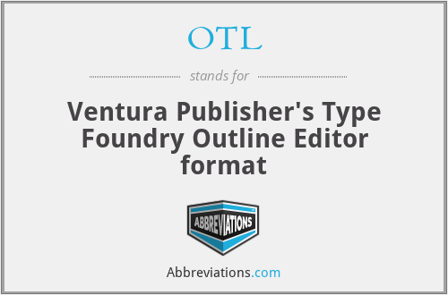 OTL - Ventura Publisher's Type Foundry Outline Editor format