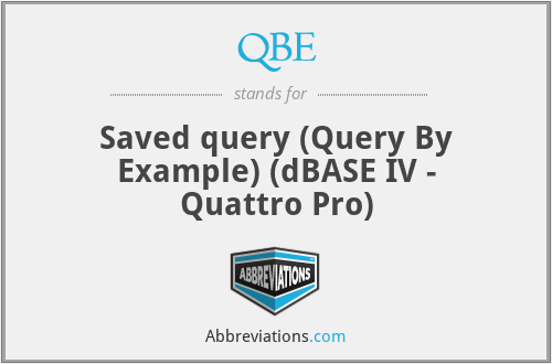 QBE - Saved query (Query By Example) (dBASE IV - Quattro Pro)