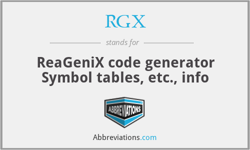 RGX - ReaGeniX code generator Symbol tables, etc., info