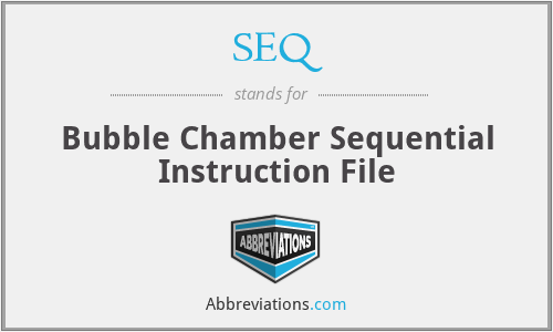 SEQ - Bubble Chamber Sequential Instruction File