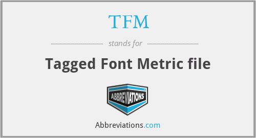 TFM - Tagged Font Metric file