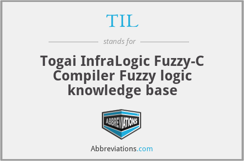 TIL - Togai InfraLogic Fuzzy-C Compiler Fuzzy logic knowledge base