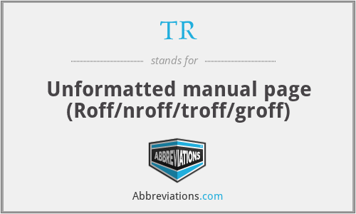 TR - Unformatted manual page (Roff/nroff/troff/groff)