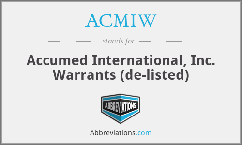 ACMIW - Accumed International, Inc. Warrants (de-listed)