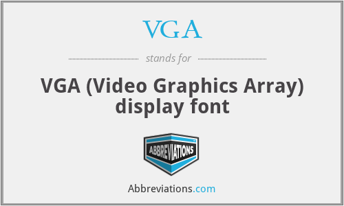 VGA - VGA (Video Graphics Array) display font