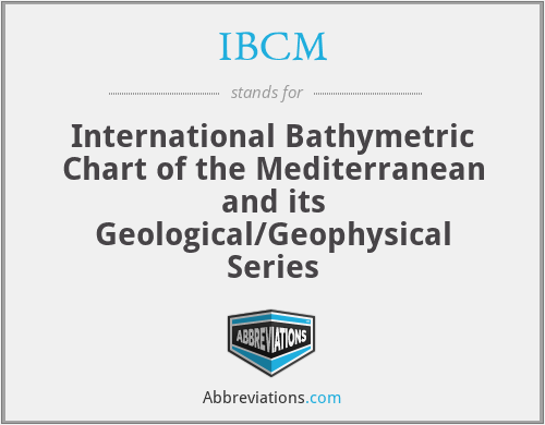 IBCM - International Bathymetric Chart of the Mediterranean and its Geological/Geophysical Series